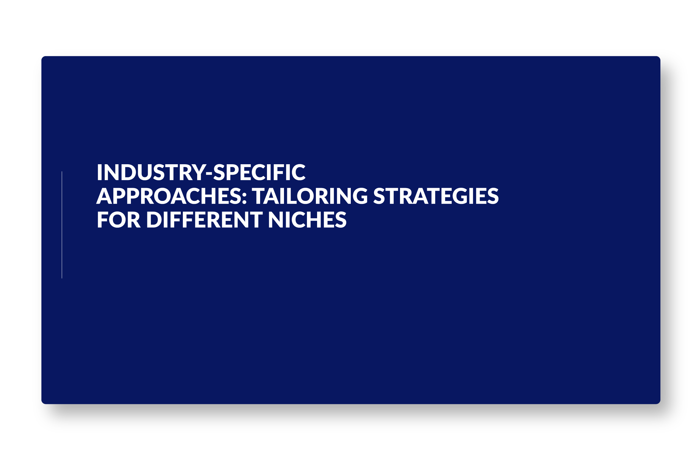 Blue slide with white text: "Industry-Specific Approaches: Tailoring Strategies for Different Niches. Howard Creative Co