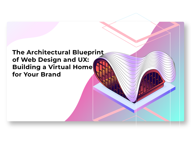 Illustration of a stylized building next to text: "The Architectural Blueprint of Web Design and UX: Building a Virtual Home for Your Brand. Howard Creative Co